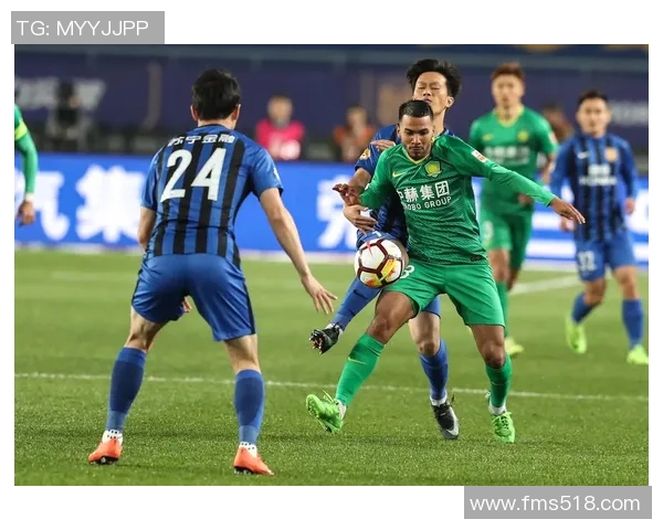 苏宁与北京国安精彩对决直播全程回顾与分析 苏宁与北京国安精彩对决直播全程回顾与分析